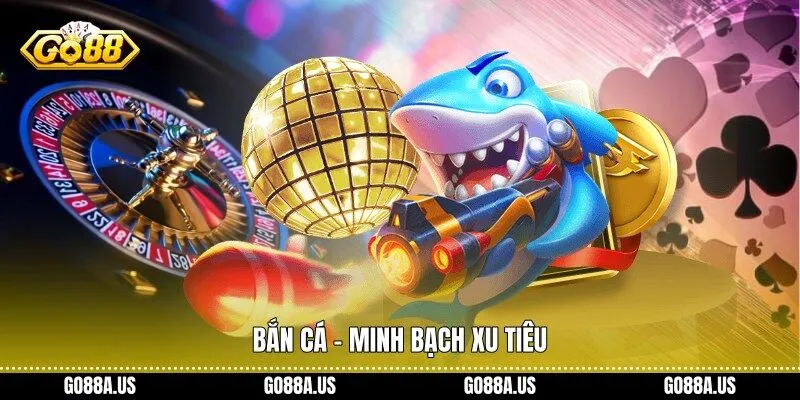 Bắn cá - minh bạch xu tiêu