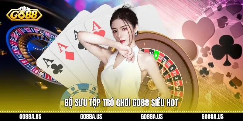 Bộ sưu tập trò chơi Go88 siêu hot