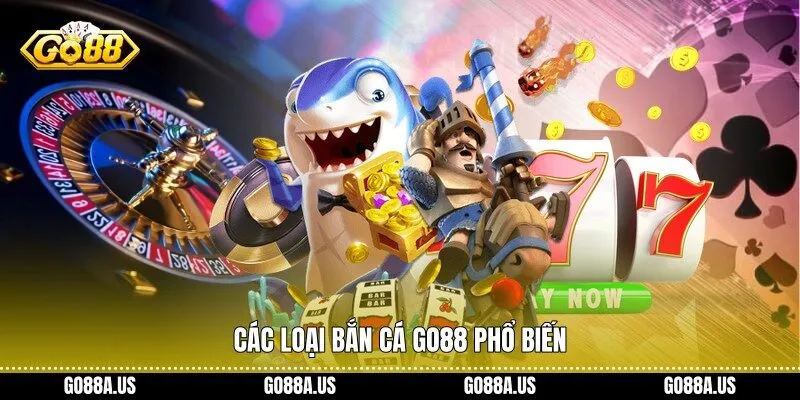 Các loại bắn cá Go88 phổ biến