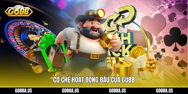 Cơ chế hoạt động Bầu Cua Go88