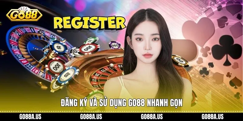 Đăng ký và sử dụng Go88 nhanh gọn