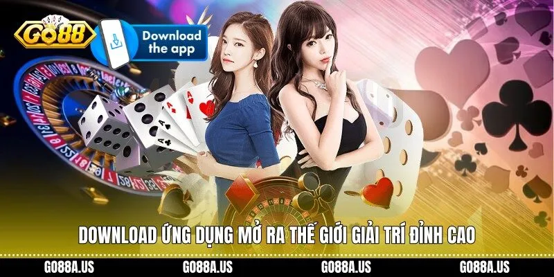 Download ứng dụng mở ra thế giới giải trí đỉnh cao