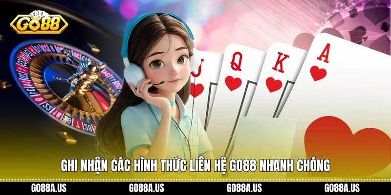 Ghi nhận các hình thức liên hệ Go88 nhanh chóng