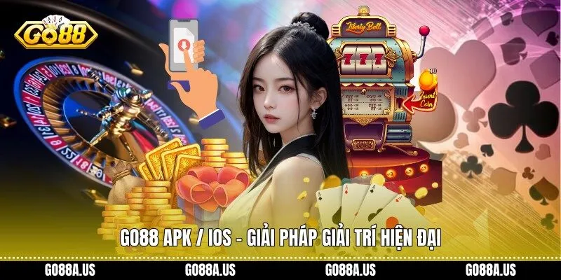 Go88 APK / iOS - Giải pháp giải trí hiện đại
