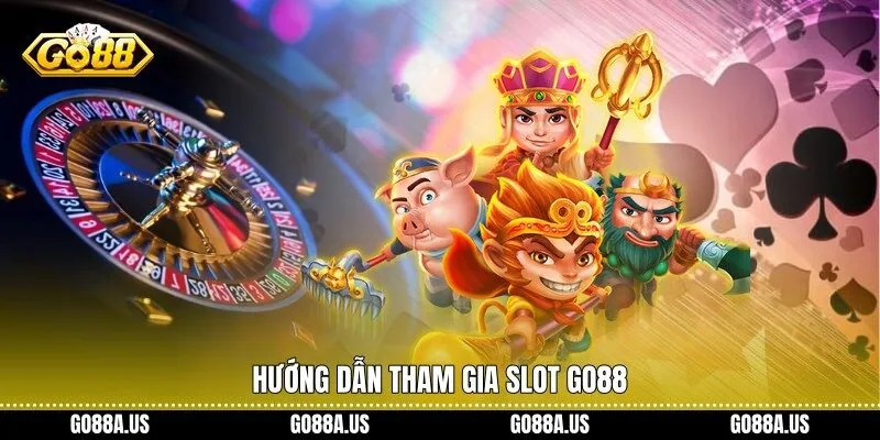 Hướng dẫn tham gia Slot Go88