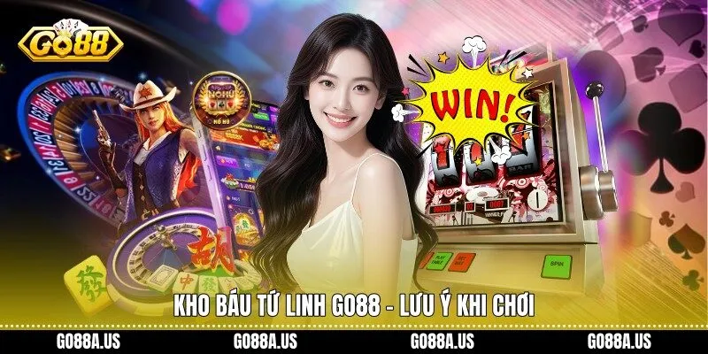 Kho Báu Tứ Linh Go88 - Lưu ý khi chơi
