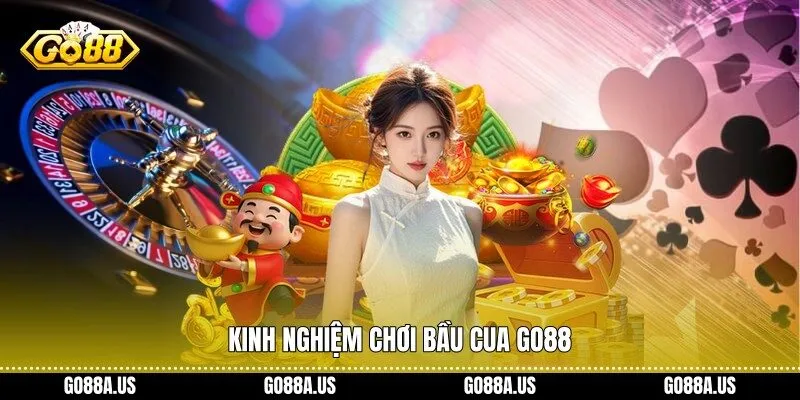 Kinh nghiệm chơi Bầu Cua Go88