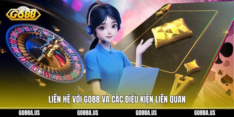 Liên hệ với Go88 và các điều kiện liên quan