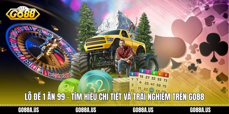 Lô đề 1 ăn 99