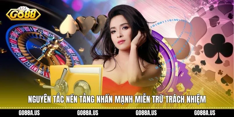 Nguyên tắc nền tảng nhấn mạnh miễn trừ trách nhiệm