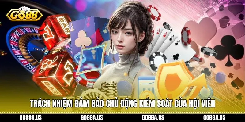 Trách nhiệm đảm bảo chủ động kiểm soát của hội viên