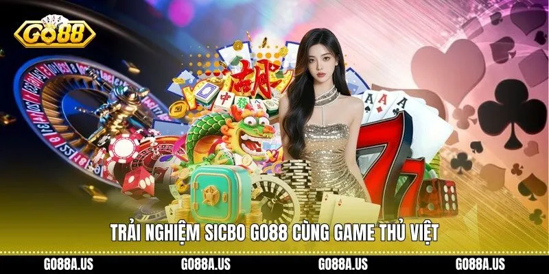 Trải nghiệm Sicbo Go88 cùng game thủ Việt