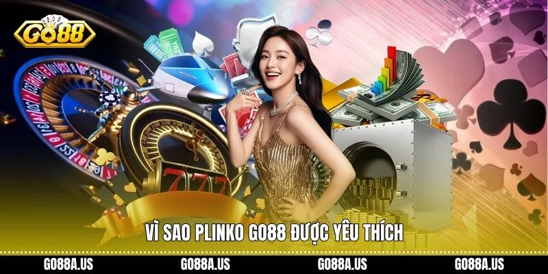 Vì sao Plinko Go88 được yêu thích