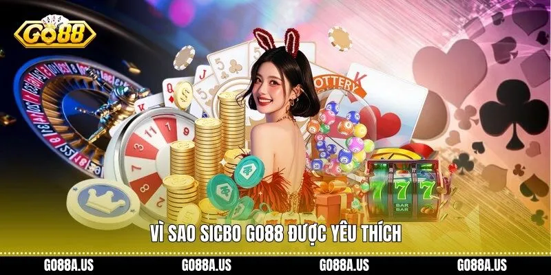 Vì sao Sicbo Go88 được yêu thích