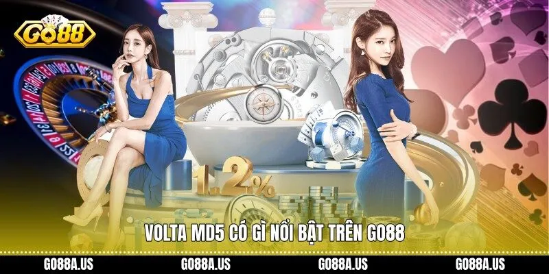 Volta MD5 có gì nổi bật trên Go88
