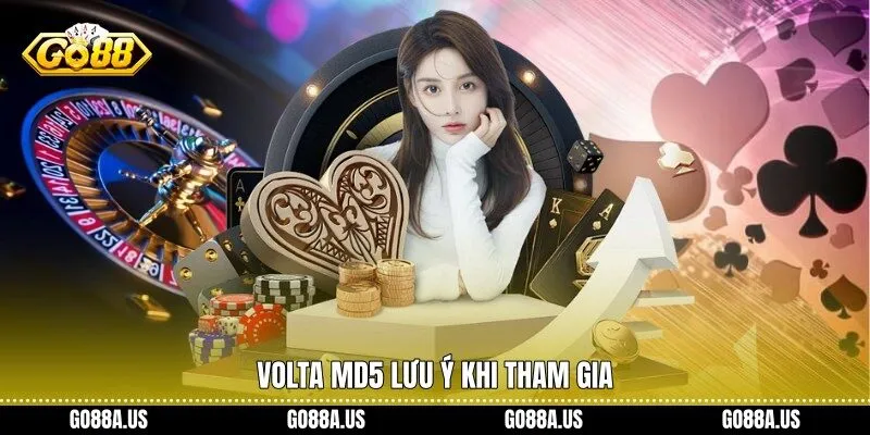 Volta MD5 lưu ý khi tham gia