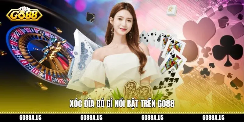 Xóc Đĩa có gì nổi bật trên Go88