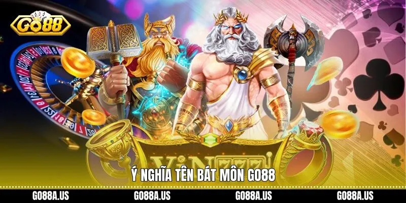 Ý nghĩa tên Bát Môn Go88